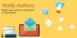 How to Automatically Notify Authors when their Blog is Published in WordPress?