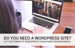 Advantages of Using WordPress to Power Your Company’s Website