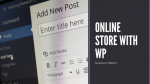 Online Store with WordPress: Success or Failure?