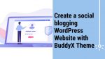 Create a social blogging WordPress Website with BuddyX Theme.